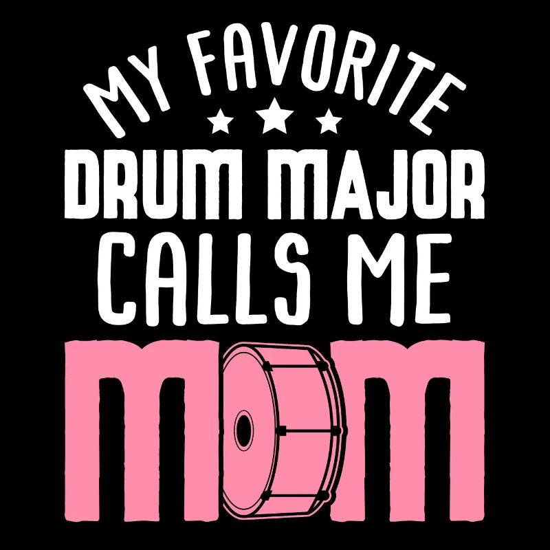 Drum Major Calls Me Mom Drummers Drummer Mom March