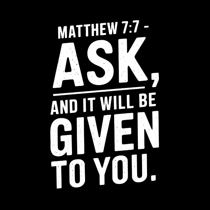 Matthieu 7:7 Demandez et l’on vous donnera
