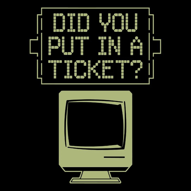Did You Put In A Ticket? IT Support Network Admin