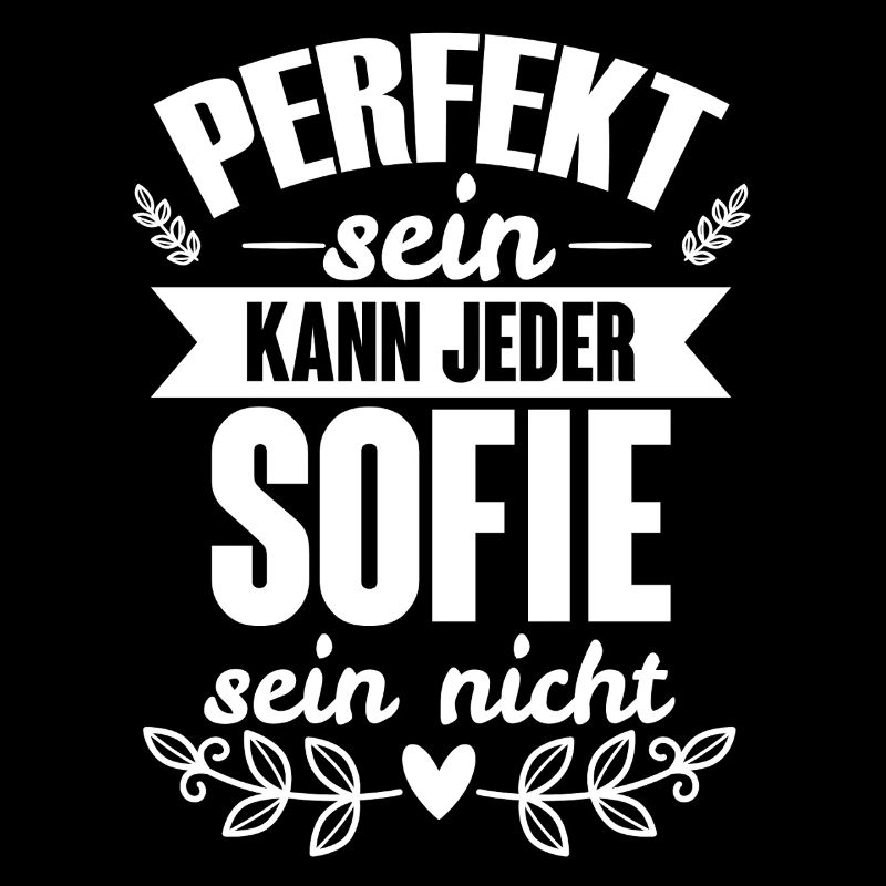 Sofie Perfekt Sein Kann Jeder Sofie Sein Nicht