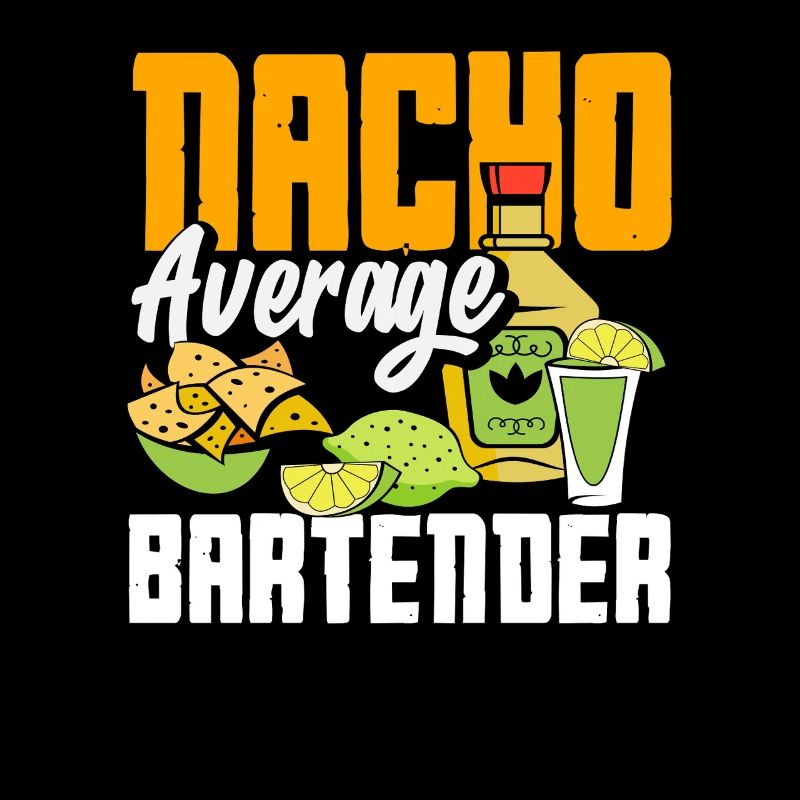 Nacho Average Bartender Saying Design