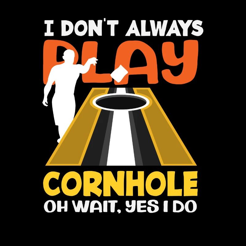 Cornhole Player - I Always Play