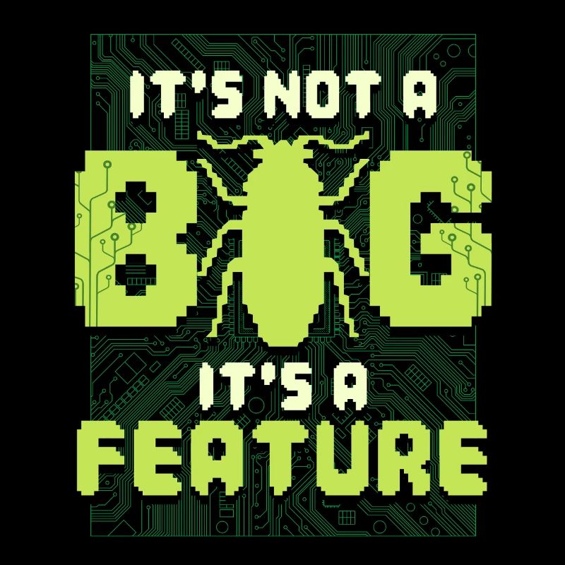 It's Not A Bug It's A Feature Programmierer