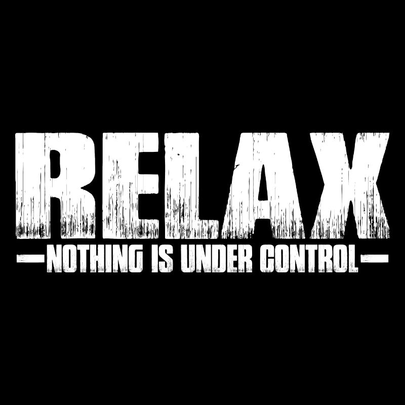 Relax, Nothing Is Under Control 35