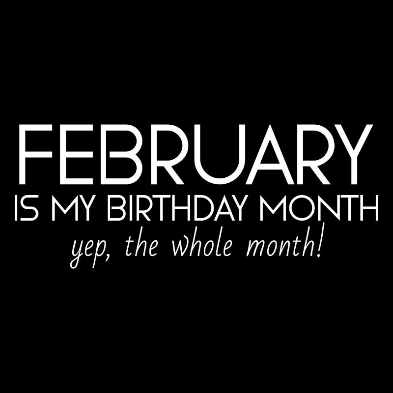 Février est mon mois d’anniversaire