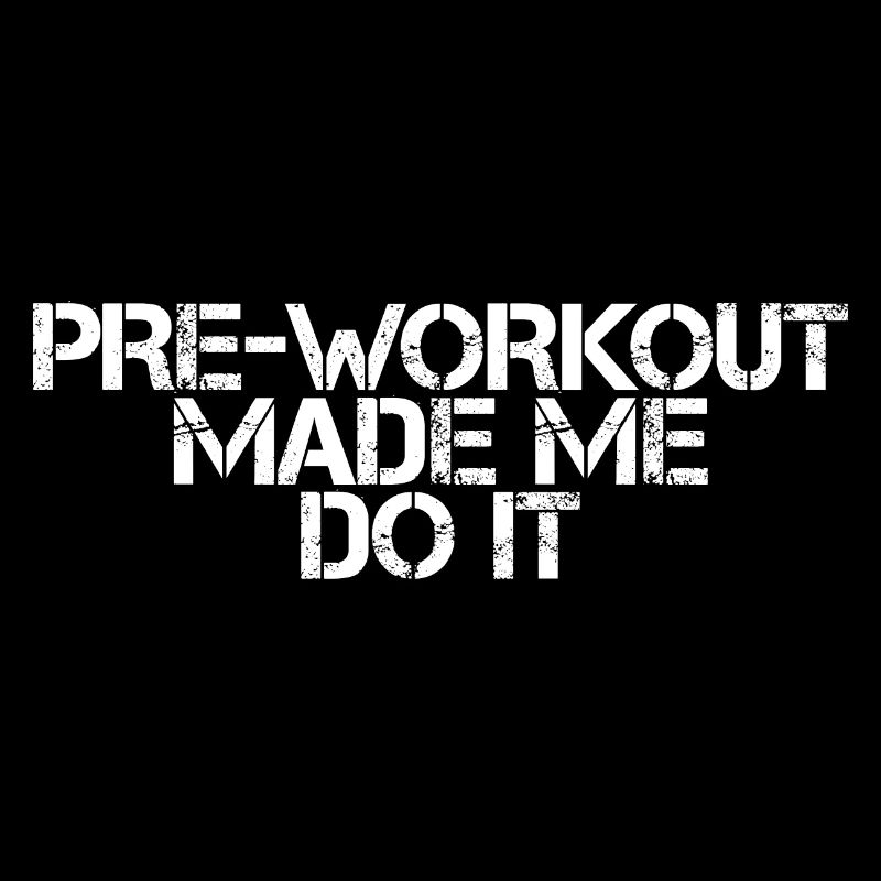 Pre-workout Made Me Do It 3