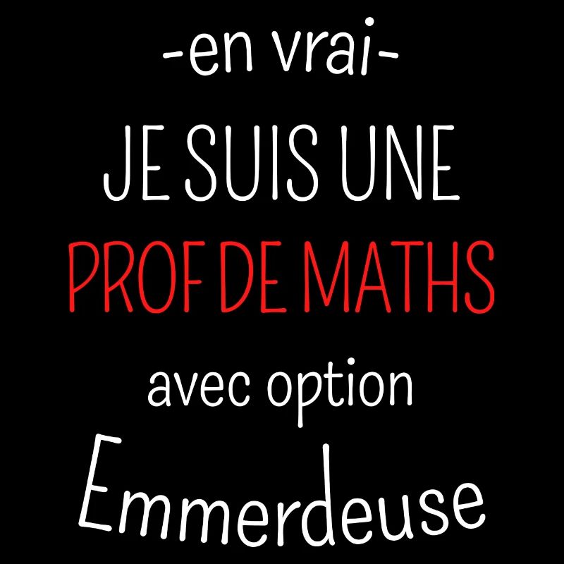 Prof de Maths avec option emmerdeuse