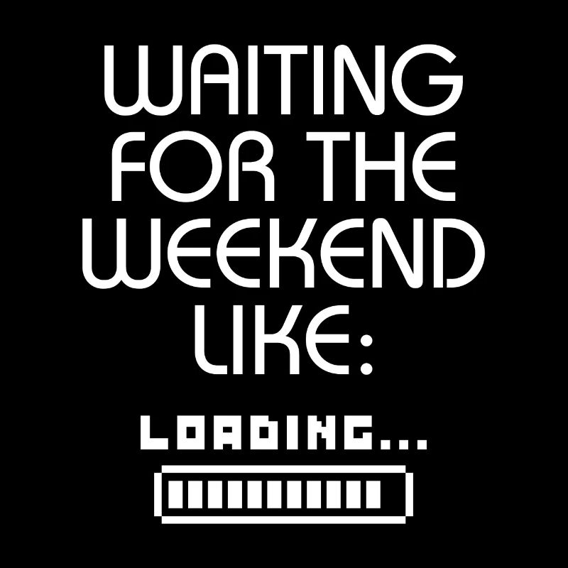 Waiting For The Weekend Like Loading....