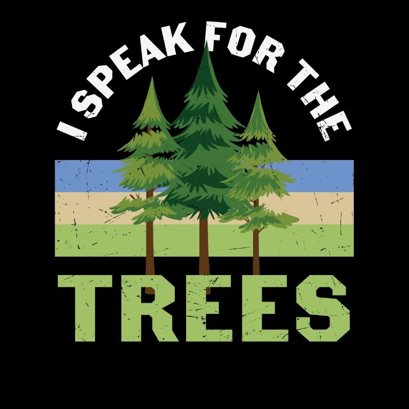 I Speak For The Trees Tree Protection