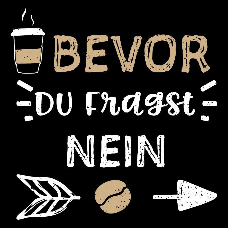 Bevor Du Fragst Nein - Coffee