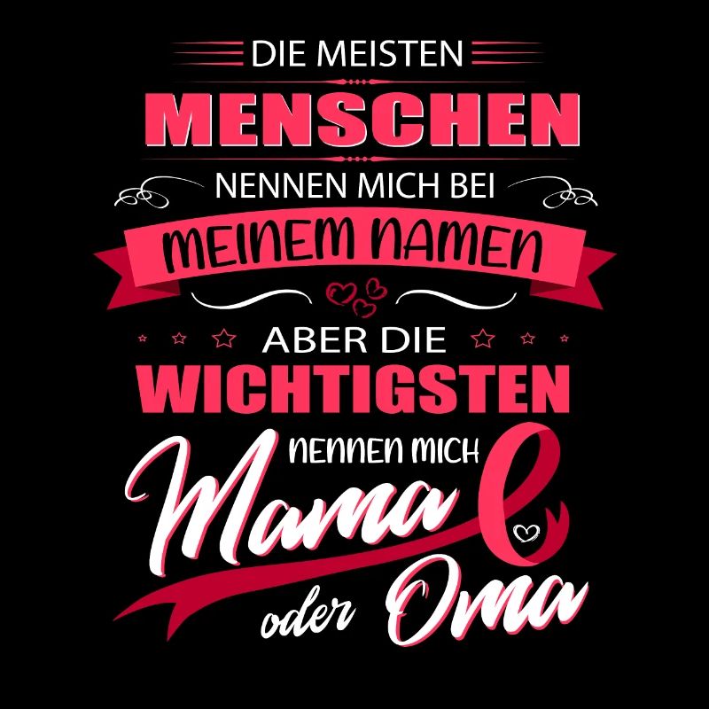 Die wichtigsten Menschen nennen mich Mama oder Oma