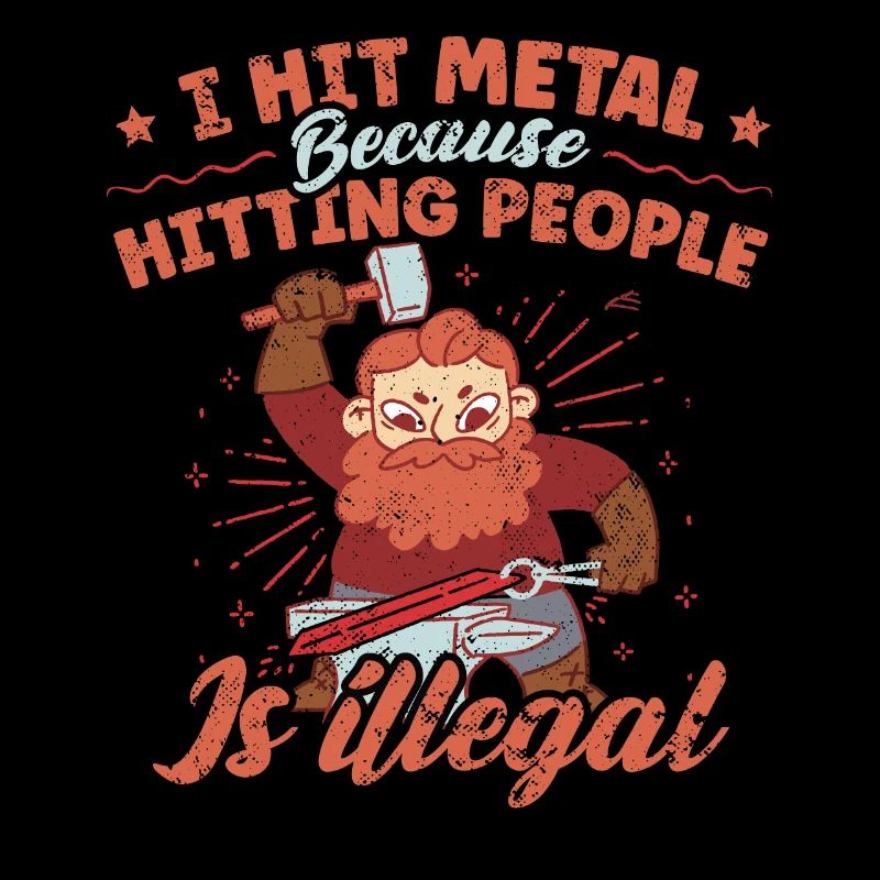 I Hit Metal Funny Blacksmith Quote