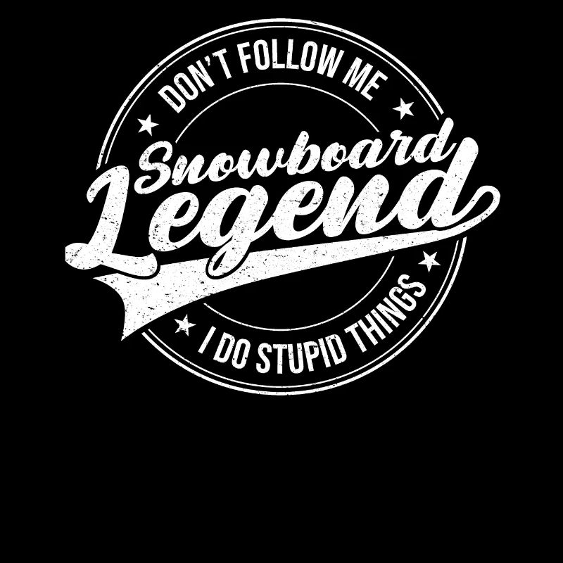 Don't Follow Me I Do Stupid Things Snowboarding