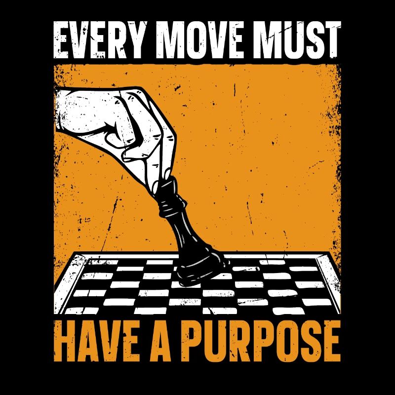 Every Move Must Have A Purpose lustiges Schach