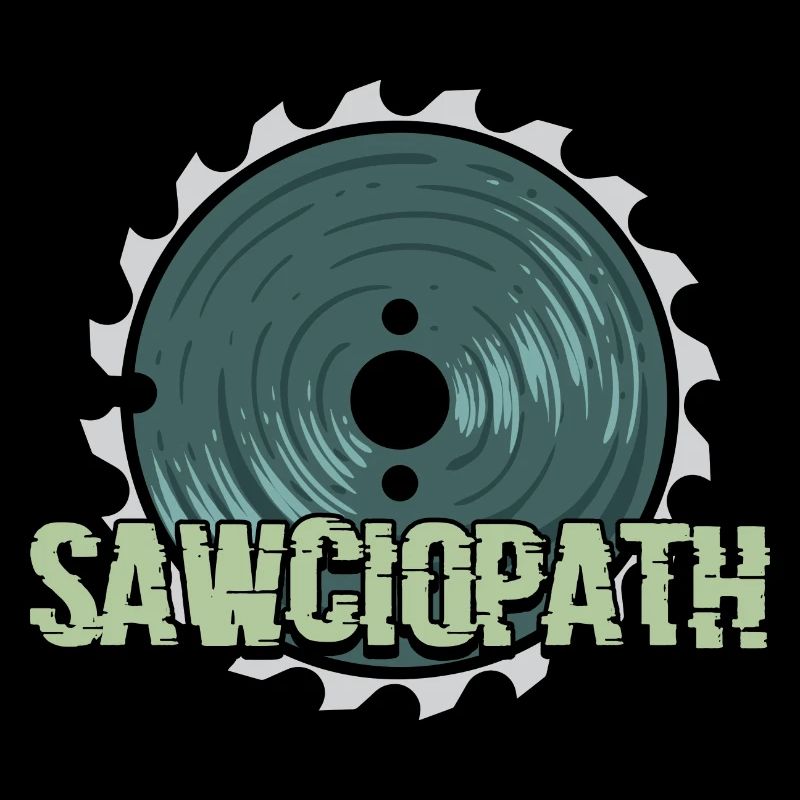 Sawciopath Drôle menuisier menuisier charpentier