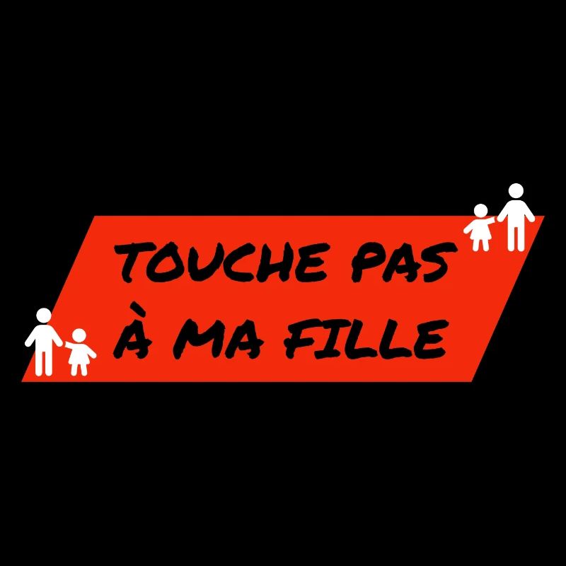 Touche pas à ma fille.