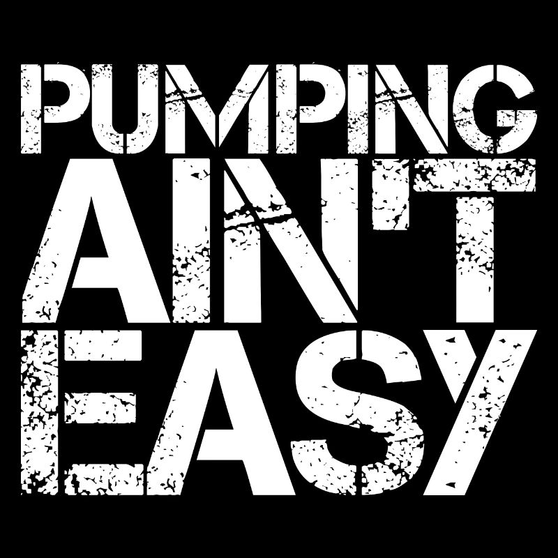 Pumping Ain't Easy 3