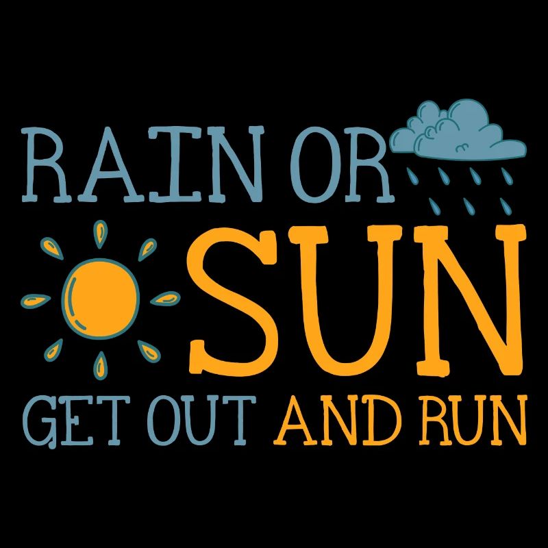 Rain Or Sun, Get Out And Run