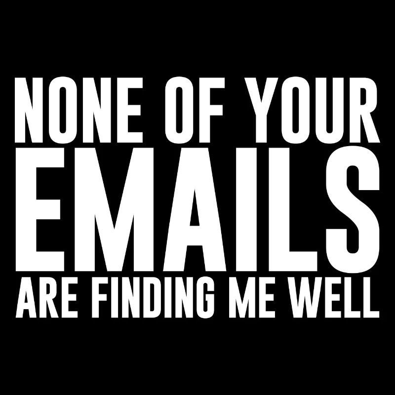Aucun de vos e-mails ne me trouve bien