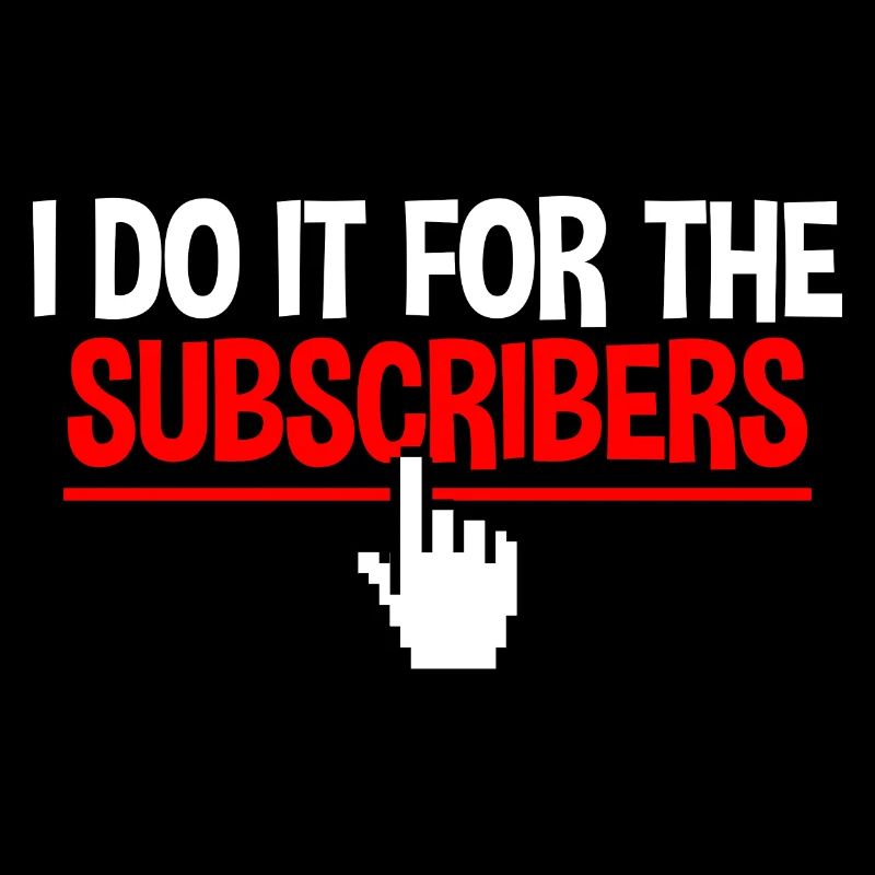 I Do It For The Subscribers 2