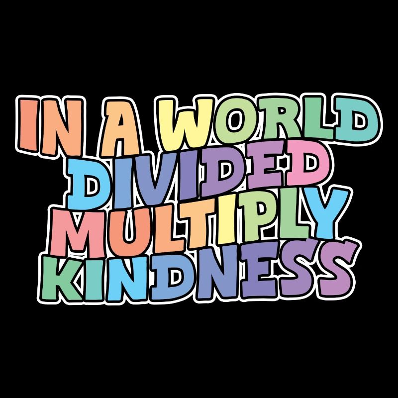In A World Divided Multiply Kindness