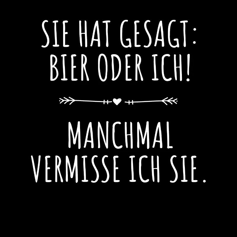 Sie Hat Gesagt Bier Oder Ich Biertrinker Saufshirt