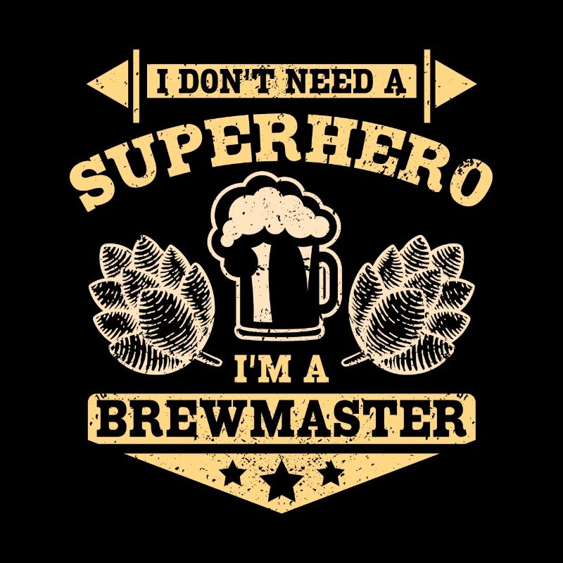 I don't need a superhero I'm a brewmaster