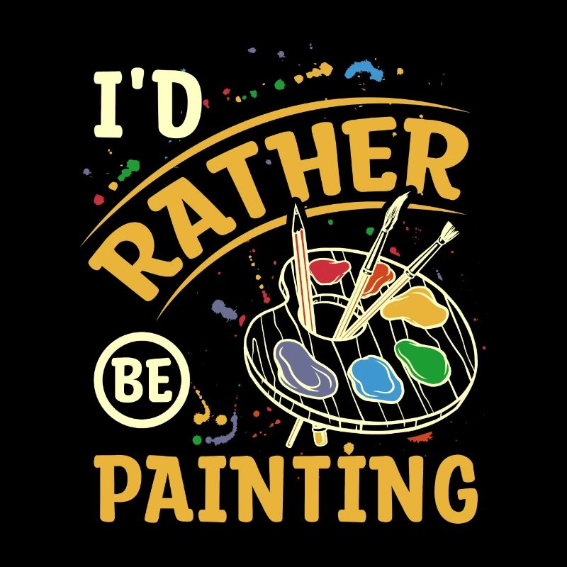 I'd rather be painting