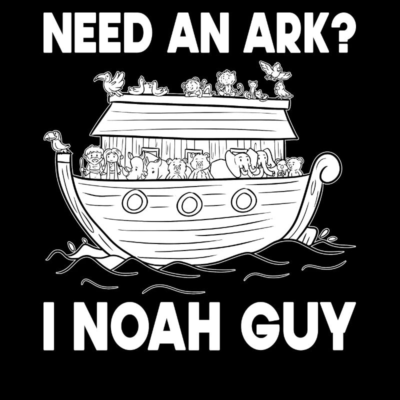 Benötigen Sie Eine Arche Noah Guy Funny Archa Noah