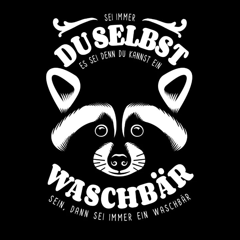 Sei immer du selbst - Waschbär -Spruch
