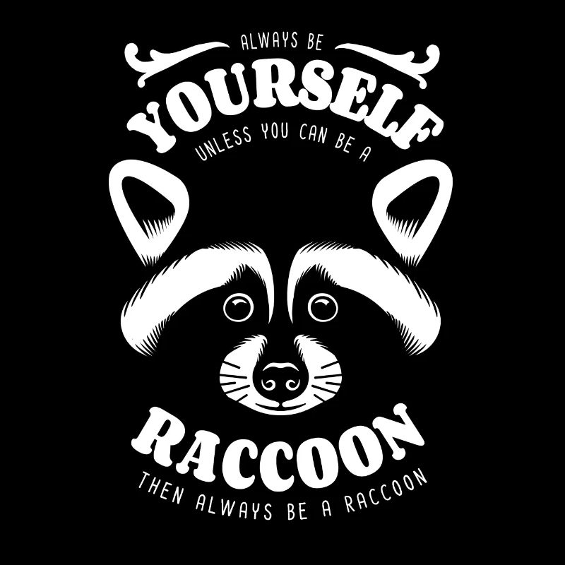 Sei immer du selbst - Waschbär - Spruch