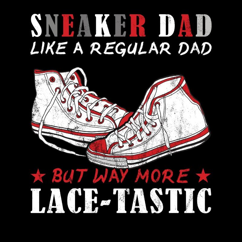 "Sneaker dad, but more lace tastic" funnier