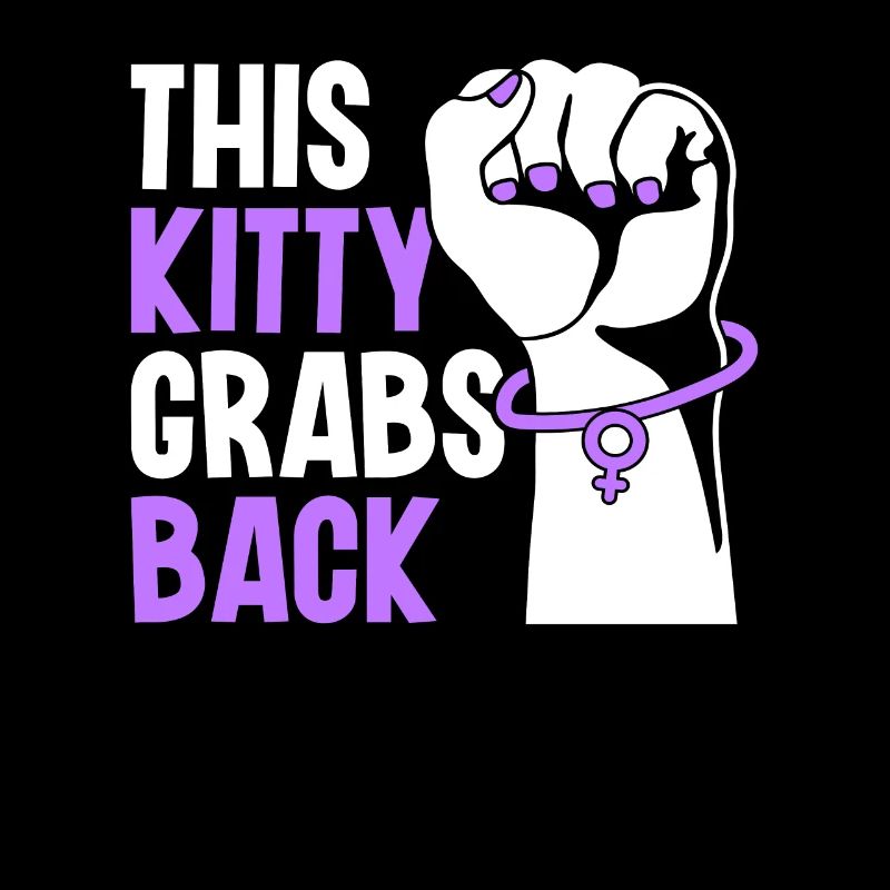 This Kitty Grabs Back - Feminismus Aktivismus