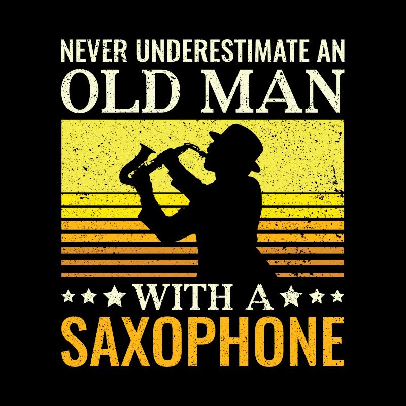 Unterschätze Niemals einen alten Mann Saxophon -
