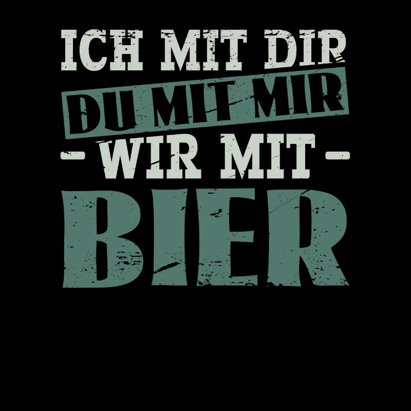 Ich Mit Dir - Du Mit Mir - Wir Mit Bier - Sauf