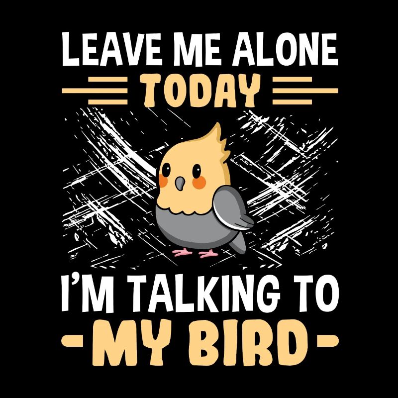 Laisse-moi tranquille Je parle à mon oiseau -