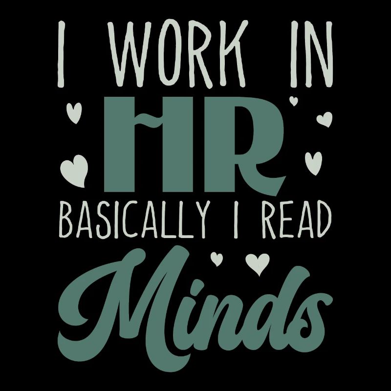 I Work in HR Basically I Read Minds - HR