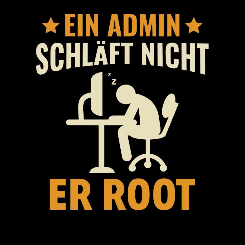 Ein Admin Schläft Nicht Er Root - Lustiges