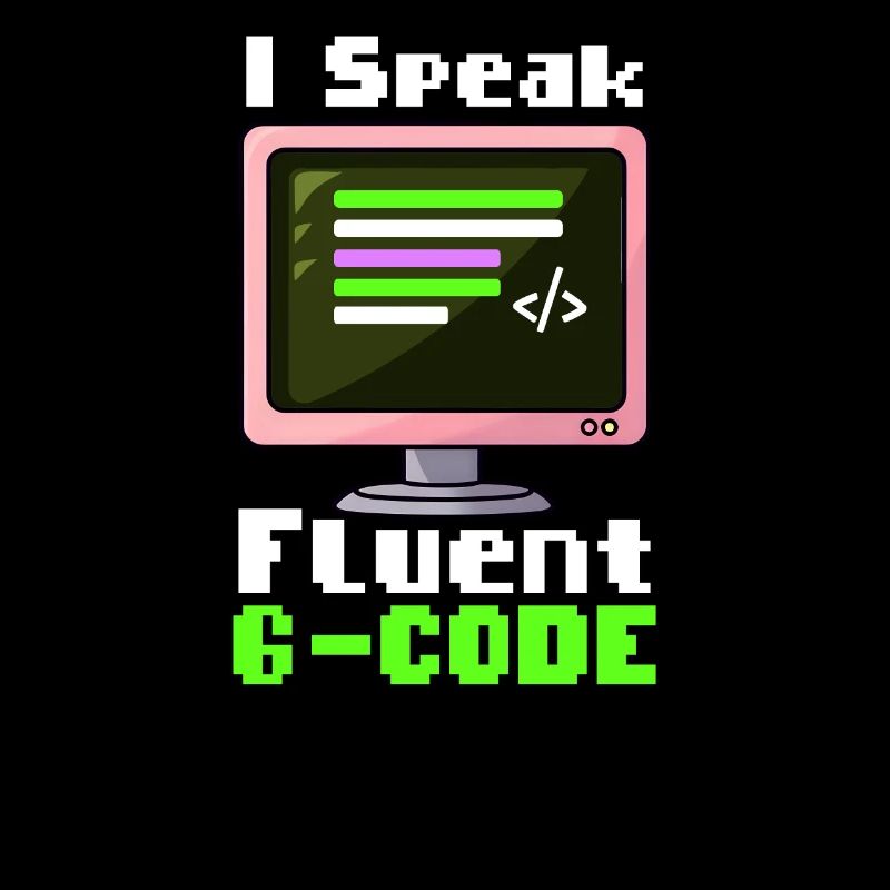 3D Printing I Speak Fluent G-Code