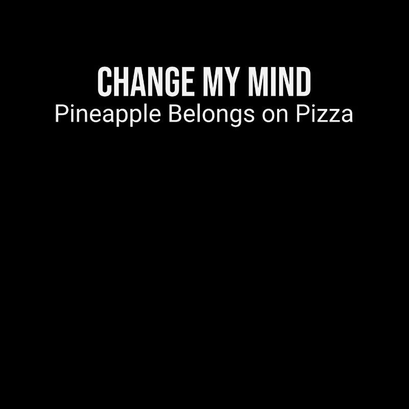 Pineapple on pizza? Change my mind