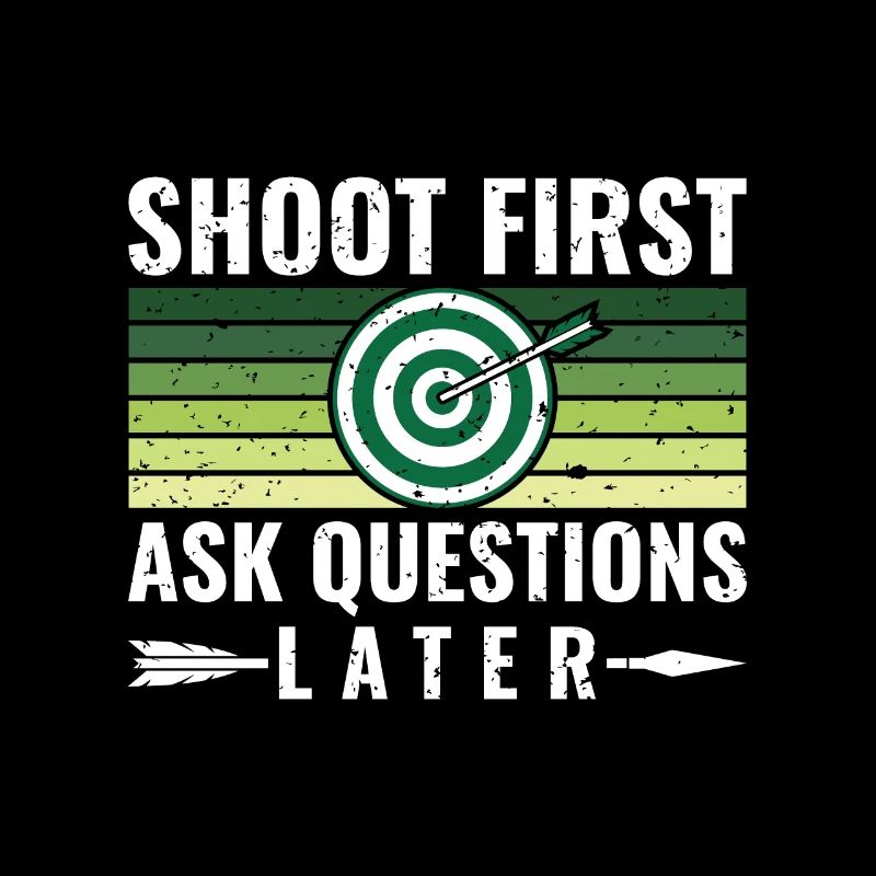 Shoot First Ask Questions Later - Bogenschütze