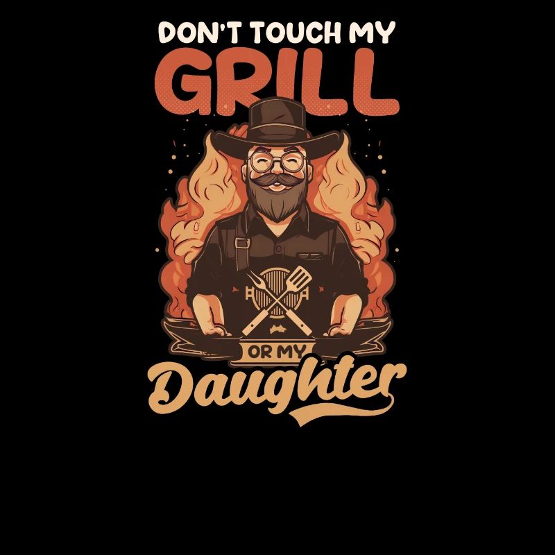 Vatertags-BBQ Berühren Sie nicht meinen Grill oder meine Tochter