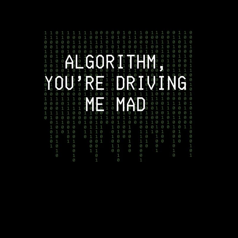 Algorithm Youre Driving Me Mad Funny Coding