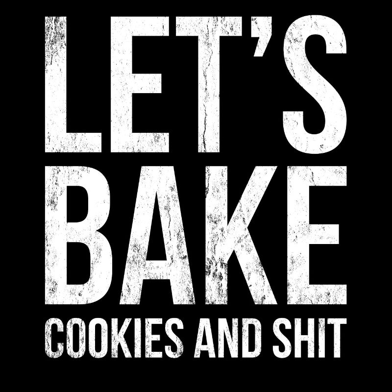 Lass Uns Kekse Backen Und Scheiße Für Bäcker Oder