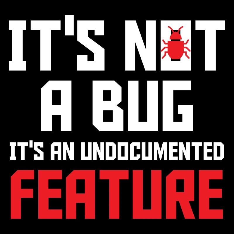 It's Not A Bug It's An Undocumented Feature Softwa