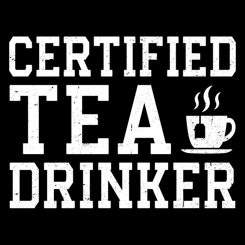 Certified Tea Drinker Tea Lover Drinking Tea Cup O