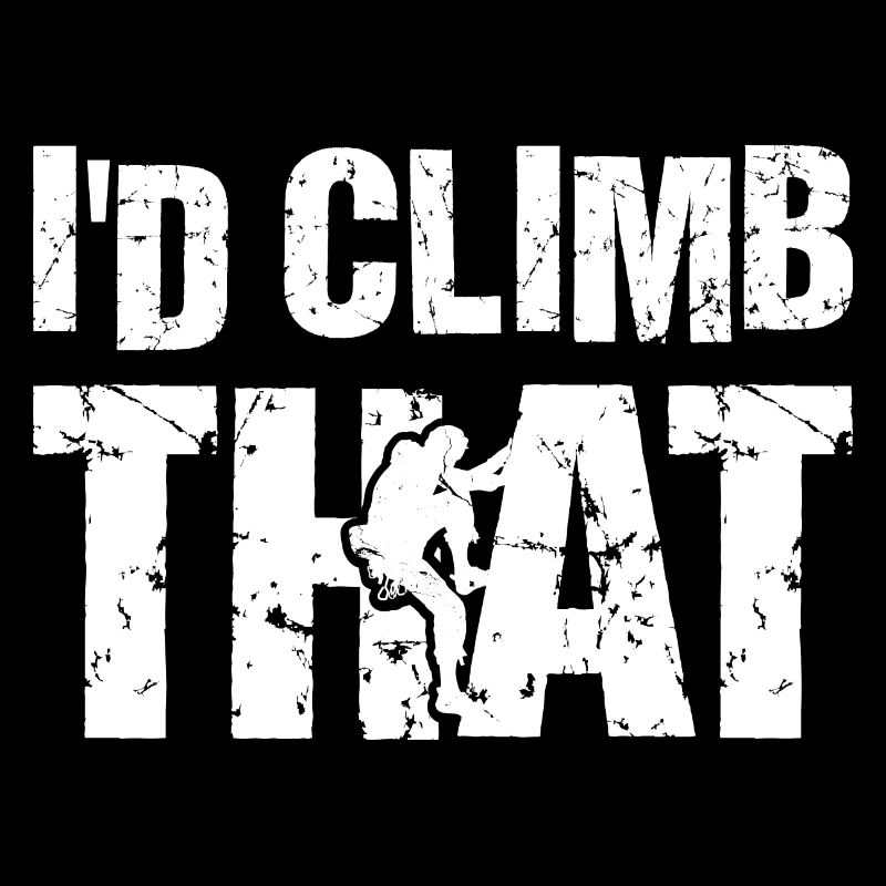 I'd Climb That Rock Climbing Bouldering Climber Ro