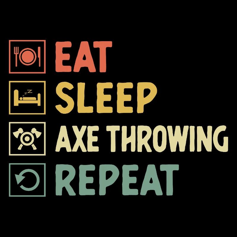 Eat Sleep Axe Throwing Repeat Hatchet Thrower