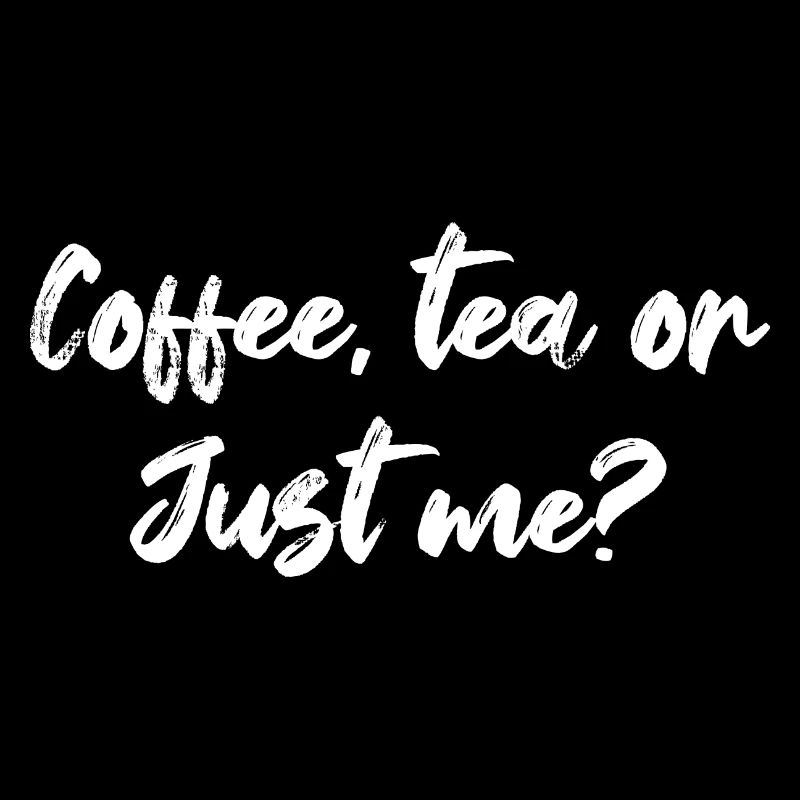 Coffee Tea Or Just Me Tea Lover Tea Drinker Cup Of