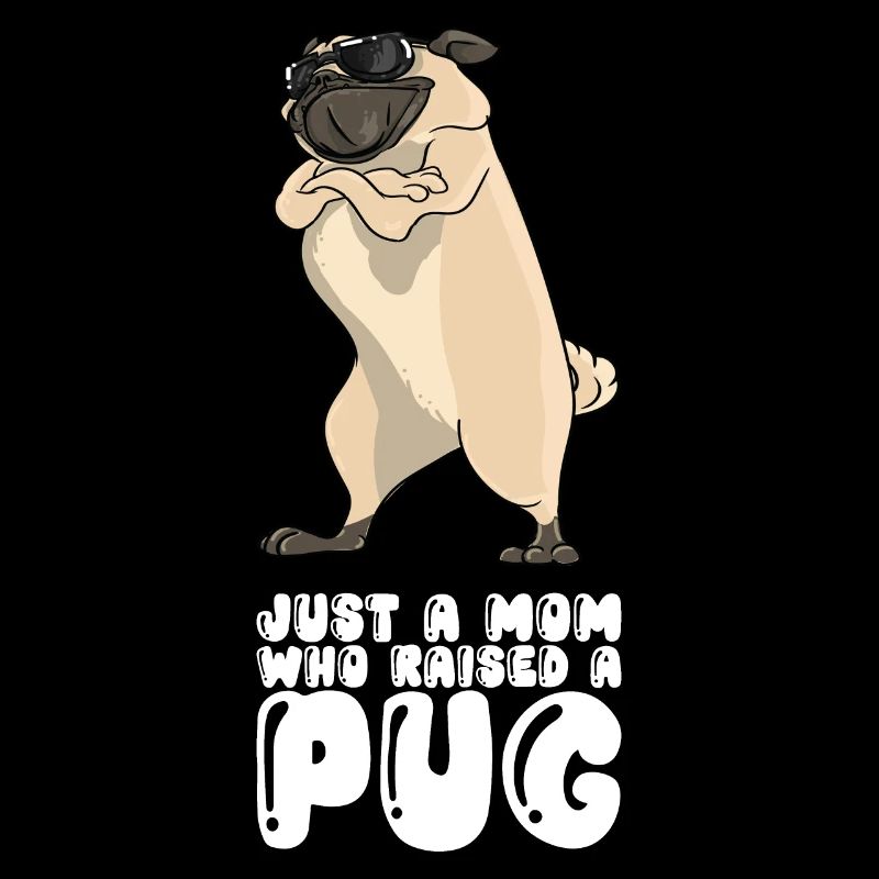 Just A Mom Who Raised A Pug